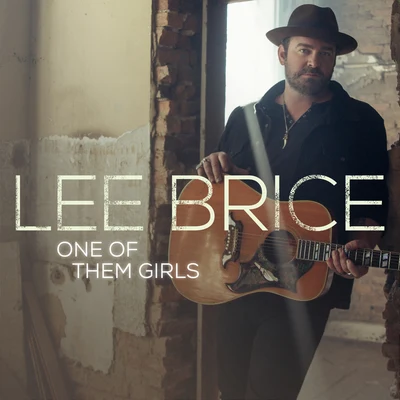 One Of Them Girls 专辑 Lee Brice