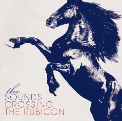 Crossing the Rubicon 专辑 The Sounds