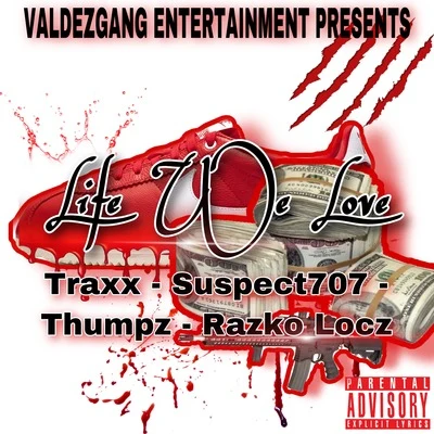 Life We Love (feat. Traxx, Suspect707 & Thumpz) 專輯 Pachecs/Frontline/Razko Locz