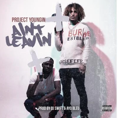 Aint Leavin 專輯 Project Youngin/Quando Rondo