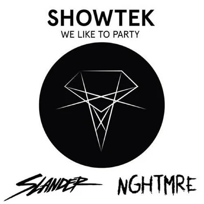 SLANDER/NGHTMRE We Like To Party (Slander & NGHTMRE Edit)