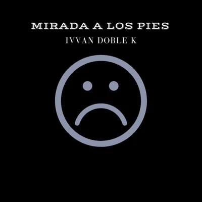 Mirada a Los Pies 专辑 Ivvan Doble K