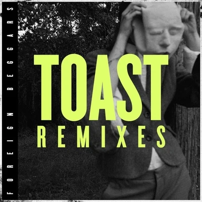 Toast (Remixes) 专辑 Foreign Beggars/Kashmere/Jyager