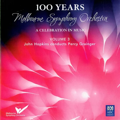 MSO – 100 Years Vol 3: John Hopkins Conducts Percy Grainger 专辑 James Ehnes/Melbourne Symphony Orchestra/Daniel Müller-Schott/Christopher Moore/Sir Andrew Davis