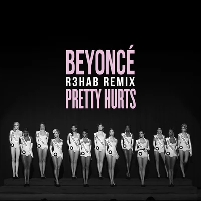 Pretty Hurts (R3hab Remix) 專輯 Beyoncé