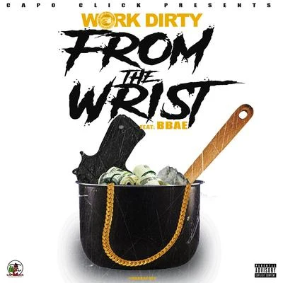 From The Wrist (feat. Bbae) 专辑 Work Dirty/J Banks