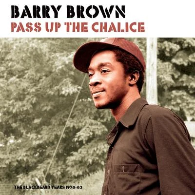 Pass Up the Chalice (The Blackbeard Years 1978-83) 專輯 Barry Brown