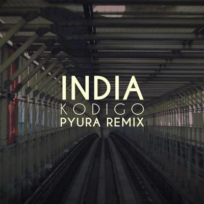 India (Pyura Remix) [feat. Kodigo] 專輯 Pyura