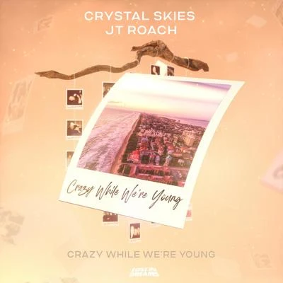 Crystal SkiesEkko Crazy While Were Young