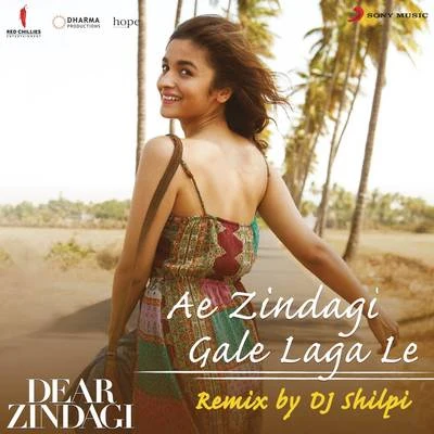 Ae Zindagi Gale Laga Le (Remix By DJ Shilpi) [From "Dear Zindagi"] 專輯 Viswanathan/Ilayaraja