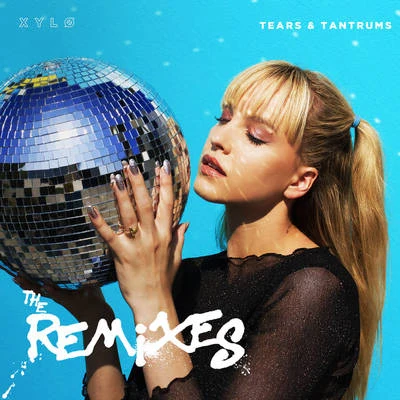 Tears & Tantrums 专辑 XYLØ