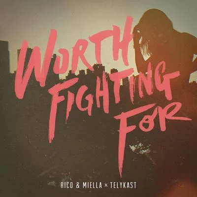 Worth Fighting For 专辑 Rico & Miella