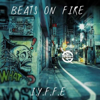 Beats on Fire (feat. Krime Fyter) 专辑 I.Y.F.F.E