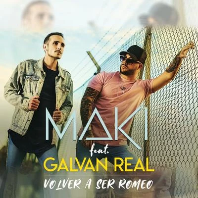 Volver a ser Romeo (feat. Galvan Real) 专辑 Maki