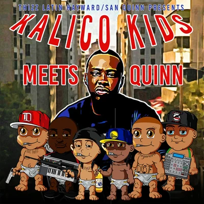 Kalico Kids Meets Quinn 專輯 Al Husky/Lady Tyger/Thizz Latin Hayward/Rappin 4-Tay/Deezo OG