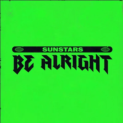 Be Alright 专辑 Sunstars