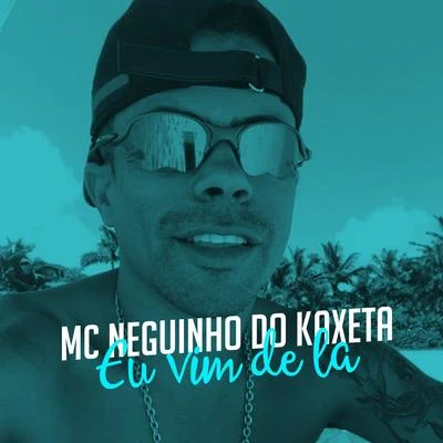 Eu Vim de Lá 專輯 Mc Neguinho do Kaxeta/Mc Lele JP