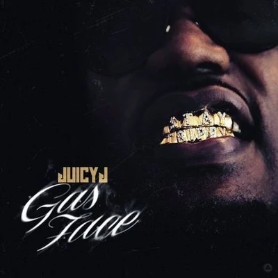 Gas Face 專輯 Juicy J