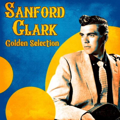 Sanford Clark Golden Selection (Remastered)