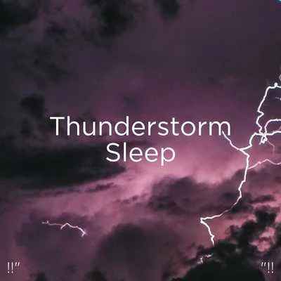 "!! Thunderstorm Sleep "!! 专辑 Thunderstorm Sound Bank