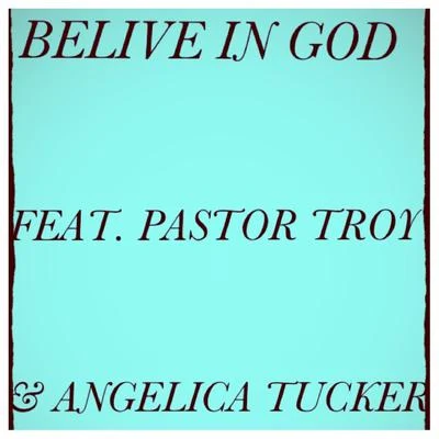 Believe in God (feat. Pastor Troy & Angelica Tucker) 專輯 Pastor Troy/Orbital/N.E.R.D./Lil Wayne/Moby