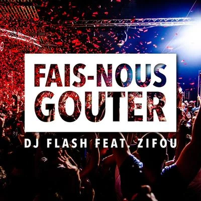 Fais Nous Gouter (Radio Edit) 專輯 DJ FLash/Dr Beriz/Fatman Scoop