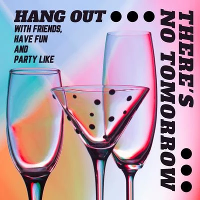 Hang Out with Friends, Have Fun and Party Like Theres No Tomorrow 專輯 Buddha Zen Chillout Bar Music Café/Chill Lounge Music Bar/Lounge Bar Ibiza