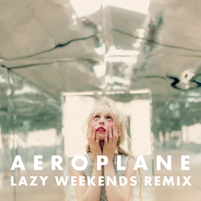 Aeroplane (Lazy Weekends Remix) 专辑 Petite Meller