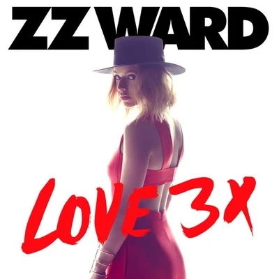 ZZ Ward LOVE 3X