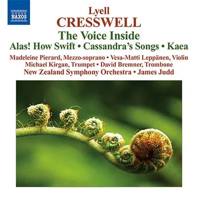 CRESSWELL, L.: Voice Inside (The)Alas! How SwiftCassandras SongsKaea (Pierard, New Zealand Symphony, Judd) 專輯 James Judd