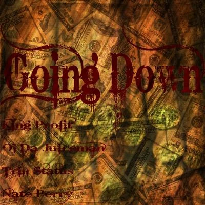 Going Down (feat. OJ Da Juiceman, Trill Status & Nate Perry) [OFFICIAL] 專輯 Nate Perry