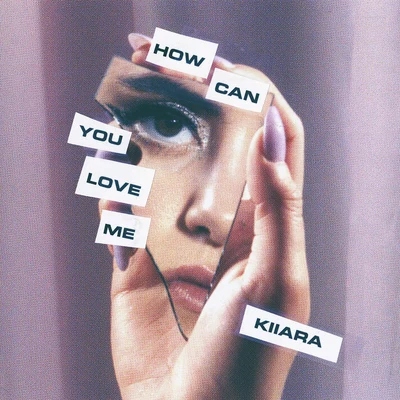 How Can You Love Me 专辑 Kiiara