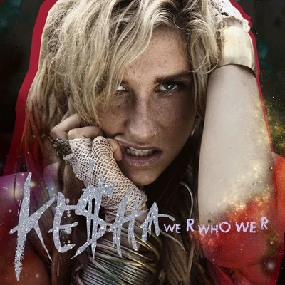 KESHA We R Who We R