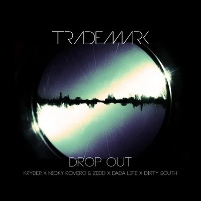 dropout (K Ryder Nick有ROM而oz Ed DX Dada life X dirty south) 專輯 Trademark