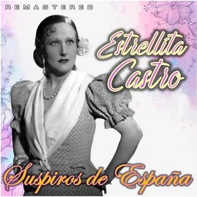 Suspiros de España (Remastered) 专辑 Estrellita Castro