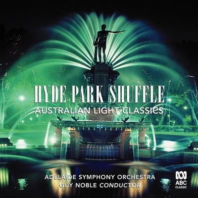 Hyde Park Shuffle: Australian Light Music 專輯 Adelaide Symphony Orchestra/Richard Tognetti/Richard Mills/Tamara-Anna Cislowska/Amy Dickson