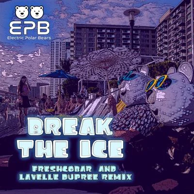 FreshcobarLavelle Dupree Break The Ice - Freshcobar & Lavelle Dupree Remix