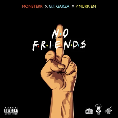 GT GarzaFelonyDat Boi TQuintino & Blasterjaxx No Friends (feat. GT Garza & P Murk Em)