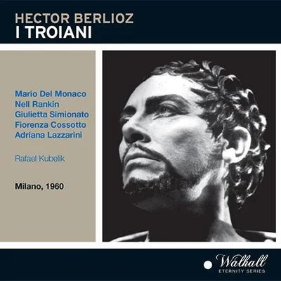 BERLIOZ, H.: Troyens (Les) [Opera] (Sung in Italian) (Del Monaco, Rankin, Simionato, Cossotto, Kubelik)(1949-1951, 1960) 專輯 Mario Del Monaco