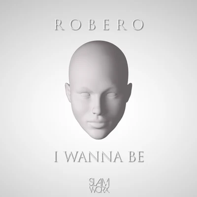 I Wanna Be 專輯 Robero/Laidback Luke/Louise Carver/Slider/Magnit