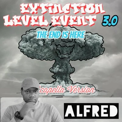 Extinction Level Event 3.0: The End Is Here (Acapella Version) 專輯 Alfred