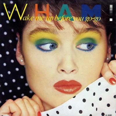 Wake Me Up Before You Go-Go 專輯 Wham!