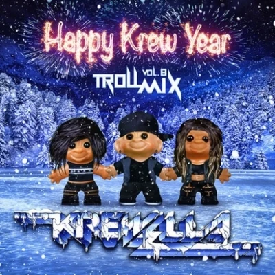 Krewella Troll Mix Vol. 8 Happy Krew Year