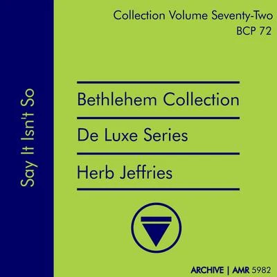 Deluxe Series Volume 72 (Bethlehem Collection): Say It Isnt So 專輯 Herb Jeffries