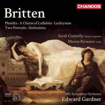 BRITTEN, B.: PhaedraA Charm of LullabiesLachrymae2 PortraitsSinfonietta (Connolly, Rysanov, BBC Symphony, E. Gardner) 專輯 Edward Gardner