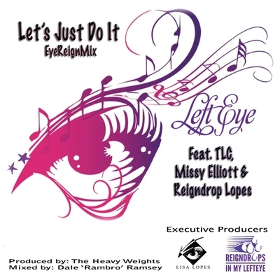 Lets Just Do It (Eyereign Mix) [feat. Reigndrop Lopes, Missy Elliott & TLC] 專輯 Reigndrop Lopes