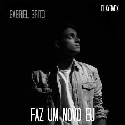 Faz um Novo Eu (Playback) 專輯 Gabriel Brito