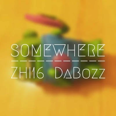 Somewhere ( feat.ZHI16 ) 專輯 大包子Dabozz