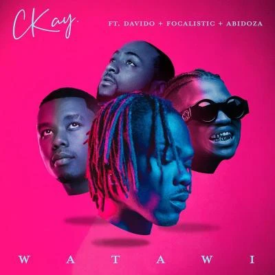 CKay WATAWI (feat. Davido, Focalistic & Abidoza)