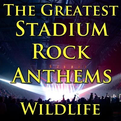 The Greatest Stadium Rock Anthems 專輯 Wildlife